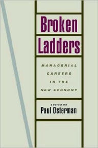 Title: Broken Ladders: Managerial Careers in the New Economy, Author: Paul Osterman