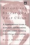 Title: Raising and Educating a Deaf Child, Author: Marc Marschark