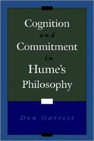 Title: Cognition and Commitment in Hume's Philosophy, Author: Don Garrett