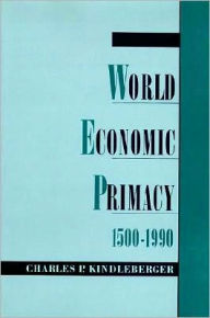 Title: World Economic Primacy: 1500-1990, Author: Charles P. Kindleberger