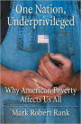 One Nation, Underprivileged: Why American Poverty Affects Us All