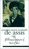 Title: The Posthumous Memoirs of Brás Cubas, Author: Joaquim Maria Machado de Assis