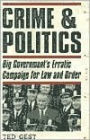 Crime & Politics: Big Government's Erratic Campaign for Law and Order