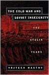 Title: Cold War and Soviet Insecurity; The Stalin Years, Author: Vojtech Mastny