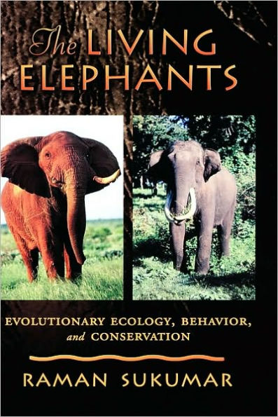 The Living Elephants: Evolutionary Ecology, Behaviour, and Conservation