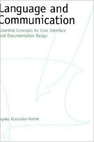 Title: Language and Communication: Essential Concepts for User Interface and Documentation Design, Author: Agnes Kukulska-Hulme