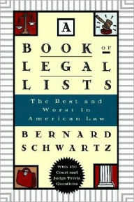 Title: A Book of Legal Lists: The Best and Worst in American Law, with 150 Court and Judge Trivia Questions, Author: Bernard Schwartz