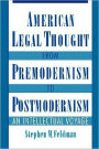 American Legal Thought from Premodernism to Postmodernism: An Intellectual Voyage