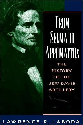 From Selma to Appomattox: The History of the Jeff Davis Artillery