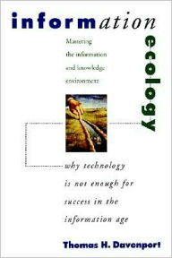 Title: Information Ecology: Mastering the Information and Knowledge Environment, Author: Thomas H. Davenport