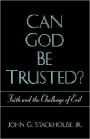 Can God Be Trusted?: Faith and the Challenge of Evil