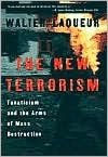 Title: The New Terrorism: Fanaticism and the Arms of Mass Destruction, Author: Walter Laqueur