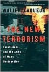 The New Terrorism: Fanaticism and the Arms of Mass Destruction