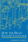 How the Brain Evolved Language