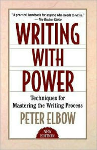 Title: Writing With Power: Techniques for Mastering the Writing Process, Author: Peter Elbow