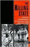 The Killing State: Capital Punishment in Law, Politics, and Culture