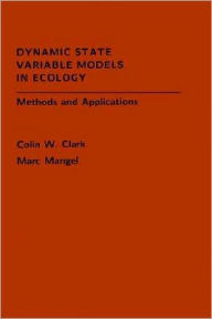 Title: Dynamic State Variable Models in Ecology: Methods and Applications, Author: Colin W. Clark