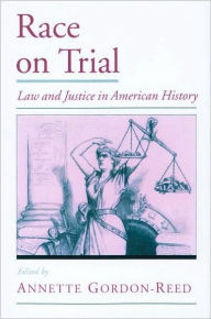 Title: Race on Trial: Law and Justice in American History, Author: Annette Gordon-Reed