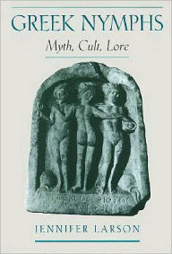 Title: Greek Nymphs: Myth, Cult, Lore, Author: Jennifer Larson