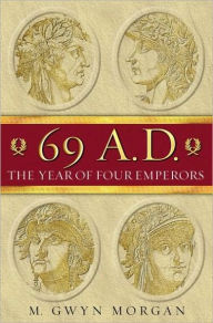 Title: 69 A.D.: The Year of Four Emperors, Author: Gwyn Morgan