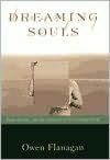 Title: Dreaming Souls: Sleep, Dreams, and the Evolution of Conscious Mind, Author: Owen J. Flanagan