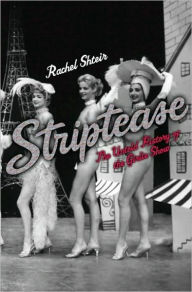 Title: Striptease: The Untold History of the Girlie Show, Author: Rachel  Shteir
