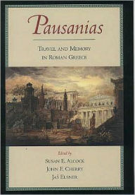 Title: Pausanias : Travel and Memory in Roman Greece: Travel and Memory in Roman Greece, Author: Pausanias
