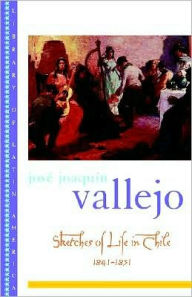 Title: Sketches of Life in Chile, 1841-1851, Author: Jos? Joaqu?n Vallejo