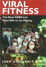 Title: Viral Fitness: The Next SARS and West Nile in the Making, Author: Jaap Goudsmit M.D.