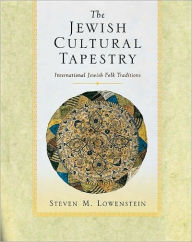 Title: The Jewish Cultural Tapestry: International Jewish Folk Traditions, Author: Steven M. Lowenstein