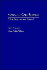 Title: Managed Care Services: Policy, Programs, and Research, Author: Nancy W. Veeder
