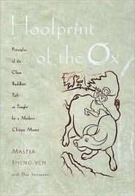 Title: Hoofprint of the Ox: Principles of the Chan Buddhist Path as Taught by a Modern Chinese Master, Author: Master Sheng-yen