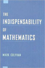 Title: The Indispensability of Mathematics, Author: Mark Colyvan