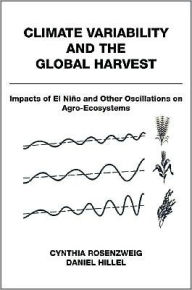 Title: Climate Variability and the Global Harvest: Impacts of El Niño and Other Oscillations on Agro-Ecosystems, Author: Cynthia Rosenzweig