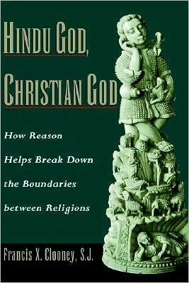 Hindu God, Christian God: How Reason Helps Break Down the Boundaries between Religions