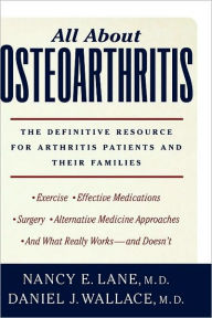 Title: All About Osteoarthritis: The Definitive Resource for Arthritis Patients and Their Families, Author: Nancy E. Lane