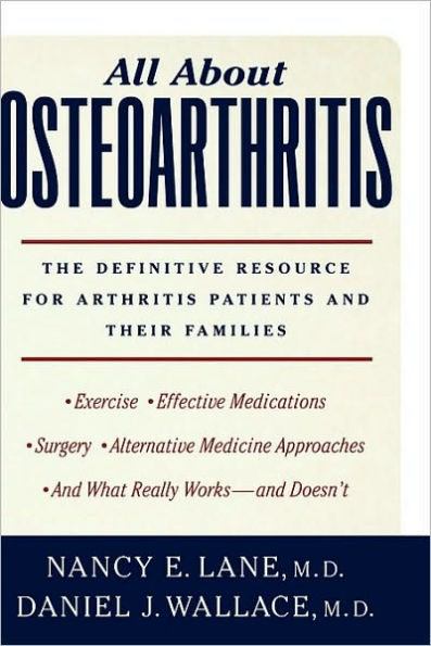 All About Osteoarthritis: The Definitive Resource for Arthritis Patients and Their Families
