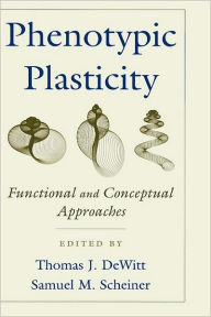 Title: Phenotypic Plasticity: Functional and Conceptual Approaches, Author: Thomas J. DeWitt