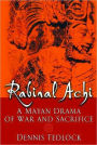 Rabinal Achi: A Mayan Drama of War and Sacrifice