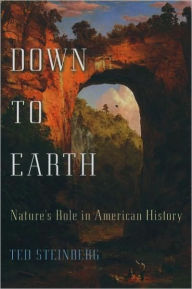 Title: Down to Earth: Nature's Role in American History, Author: Ted Steinberg