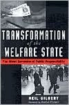 Title: Transformation of the Welfare State: The Silent Surrender of Public Responsibility, Author: Neil Gilbert