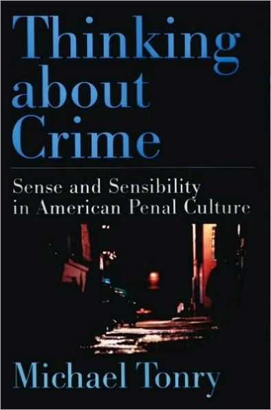 Thinking about Crime: Sense and Sensibility in American Penal Culture