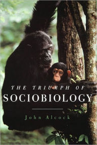 Title: The Triumph of Sociobiology, Author: John Alcock