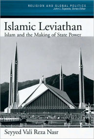 Title: Islamic Leviathan: Islam and the Making of State Power, Author: Seyyed Vali Reza Nasr
