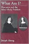 What Am I?: Descartes and the Mind-Body Problem