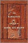 Title: Narrative of the Life of Henry Box Brown, Author: Henry Box Brown