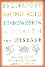 Title: Excitatory Amino Acid Transmission in Health and Disease, Author: Robert Balazs