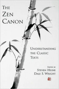 Title: The Zen Canon: Understanding the Classic Texts, Author: Dale S. Wright