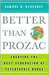 Title: Better than Prozac: Creating the Next Generation of Psychiatric Drugs, Author: Samuel H. Barondes