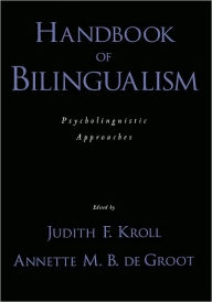 Title: Handbook of Bilingualism: Psycholinguistic Approaches, Author: Judith F. Kroll